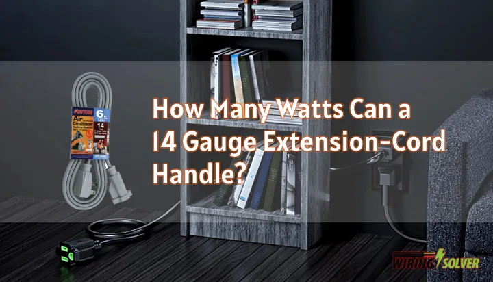 How Many Watts Can A 14 Gauge Extension Cord Handle?