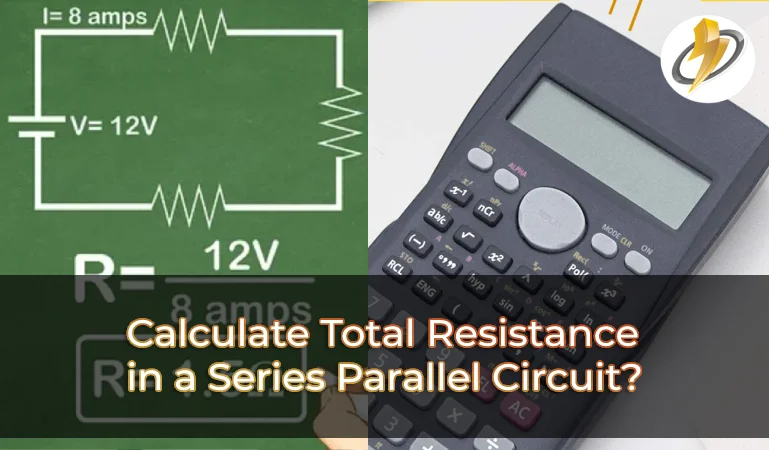 How to Calculate Total Resistance in a Series Parallel Circuit?