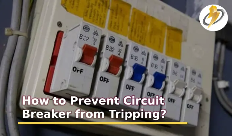How to Prevent Circuit Breaker from Tripping? (Explaind)
