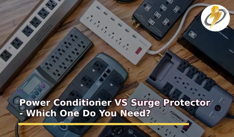 Power Conditioner VS Surge Protector: Which One Do You Need?