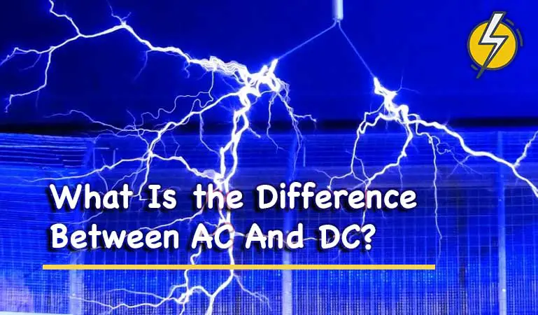 What Is the Difference Between AC And DC?