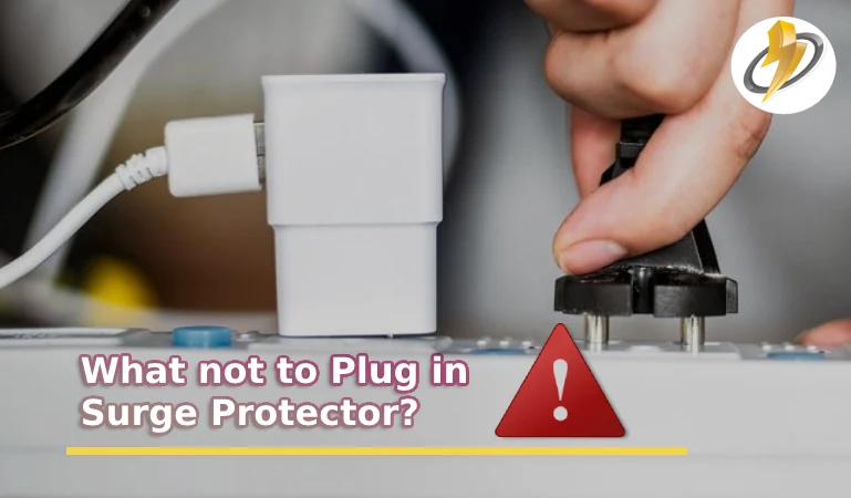 What not to Plug in a Surge Protector?