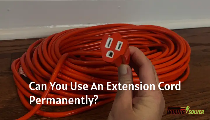 Can You Use An Extension Cord Permanently?
