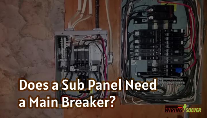 Does A Sub Panel Need A Main Breaker?