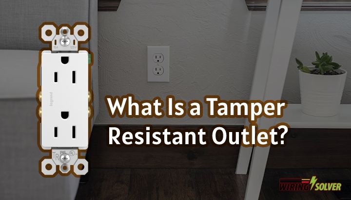 What Is a Tamper Resistant Outlet?