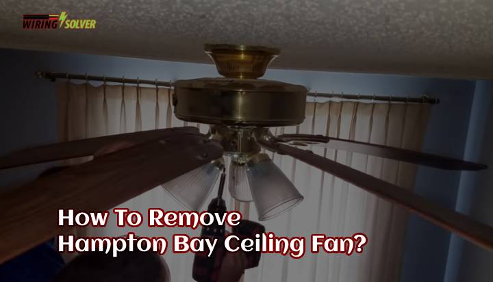 How To Remove Hampton Bay Ceiling Fan | Easy Steps