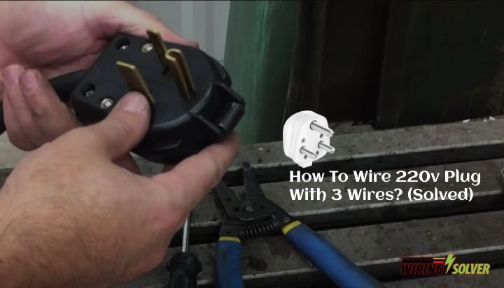 How To Wire 220v Plug With 3 Wires? (Solved)