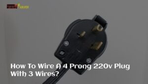 How To Wire A 4 Prong 220v Plug With 3 Wires? (Step-by-Step) - Wiring ...