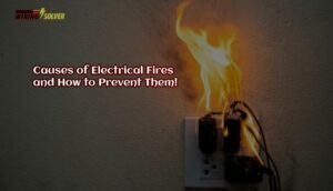 Causes Of Electrical Fires And How To Prevent Them! - Wiring Solver