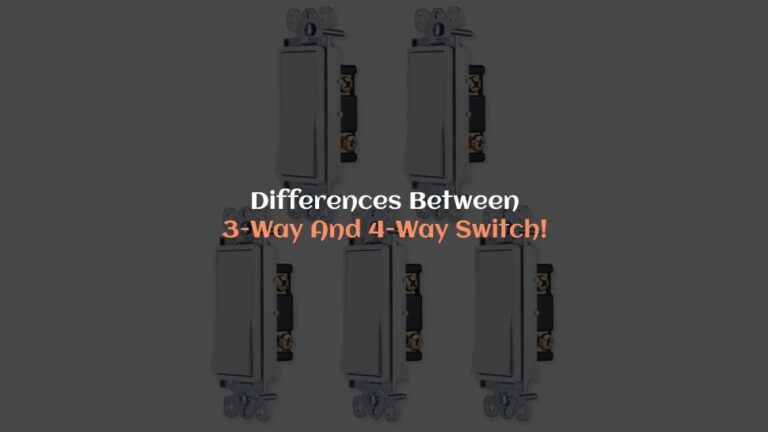 Differences Between A 3-Way And 4-Way Switch: Comparisons and Uses