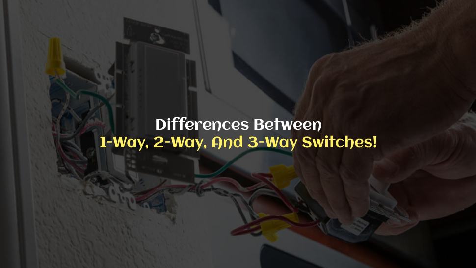Differences-Between-A-1-Way-2-Way-And-3-Way-Switches