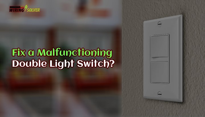 Double Light Switch Not Working!! [Solved]