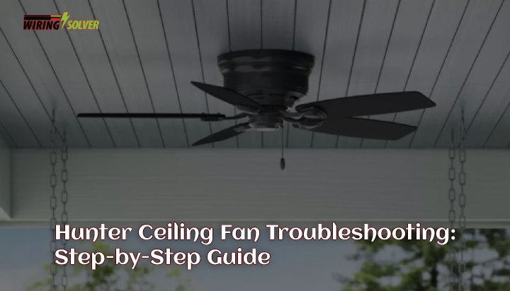 Hunter ceiling fan not working