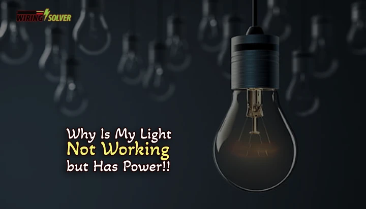 why-is-my-light-not-working-but-has-power-solved-wiring-solver