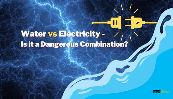 Water vs Electricity: Is it a Dangerous Combination?