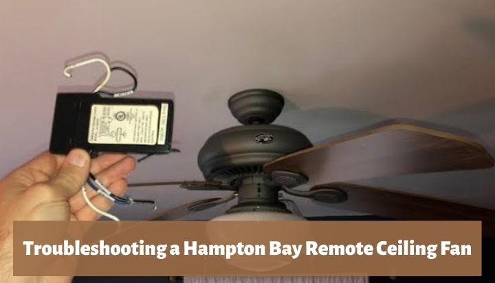 Hampton Bay Remote Ceiling Fan Troubleshooting [Solved]