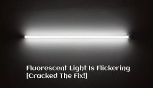 Fluorescent Light Is Flickering [Cracked The Fix!] - Wiring Solver