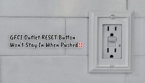 GFCI Outlet RESET Button Won't Stay In When Pushed [Solved] - Wiring Solver